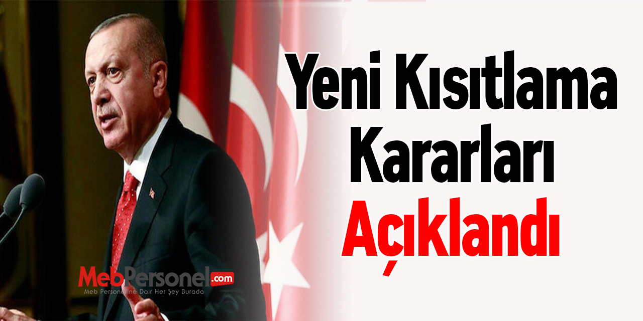 Yeni Kısıtlama Kararları Açıklandı