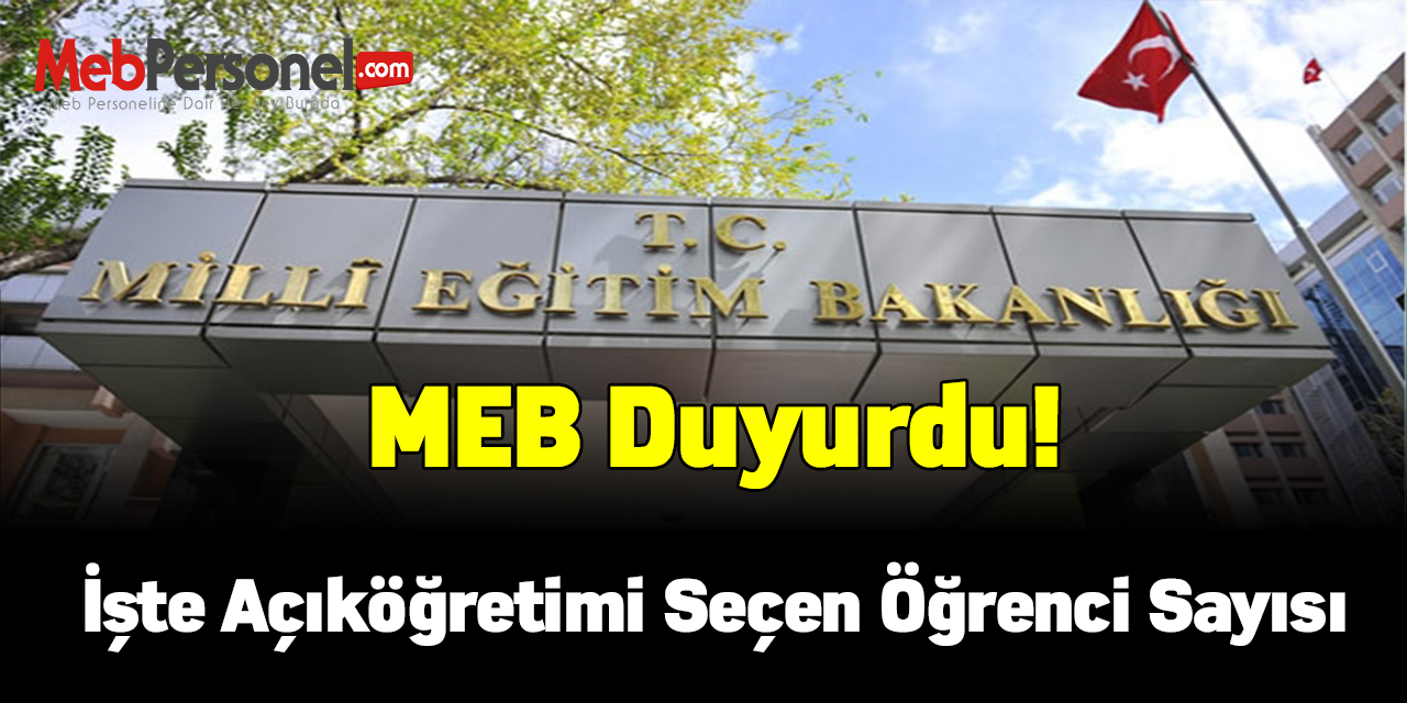 MEB duyurdu! 6 milyon öğrenci açıköğretimi seçti