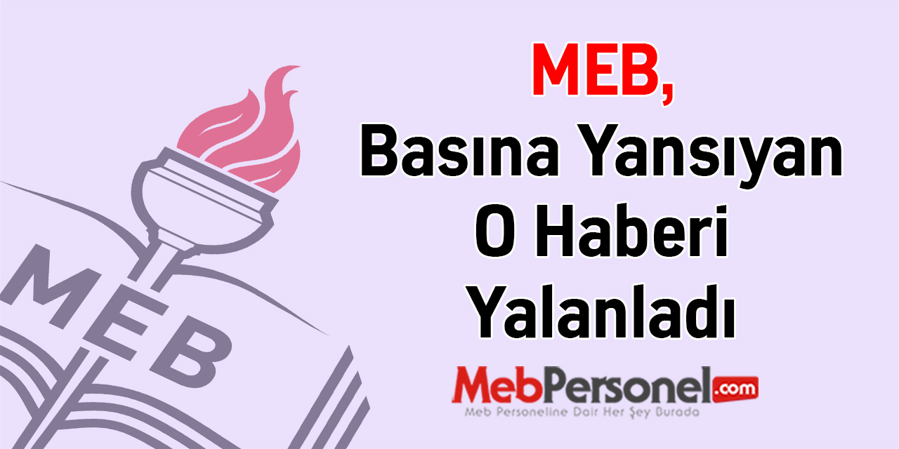 MEB, Basına Yansıyan O Haberi Yalanladı