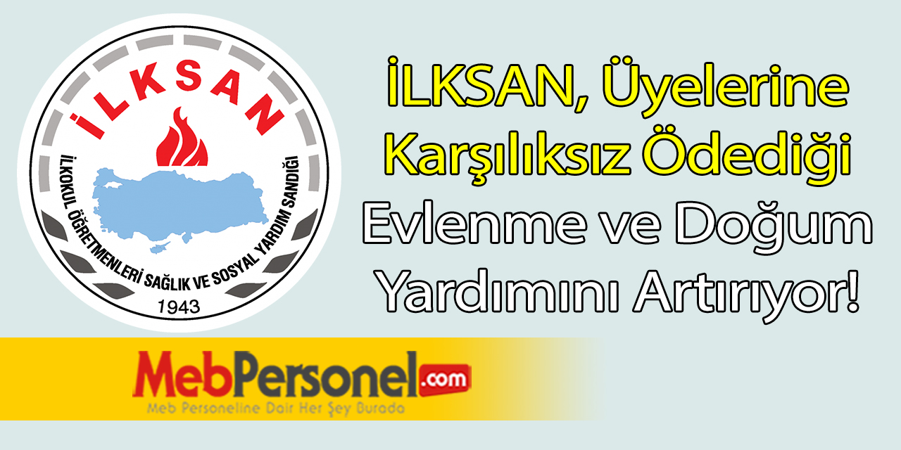 İLKSAN Doğum ve Evlenme Yardımını Artırıyor