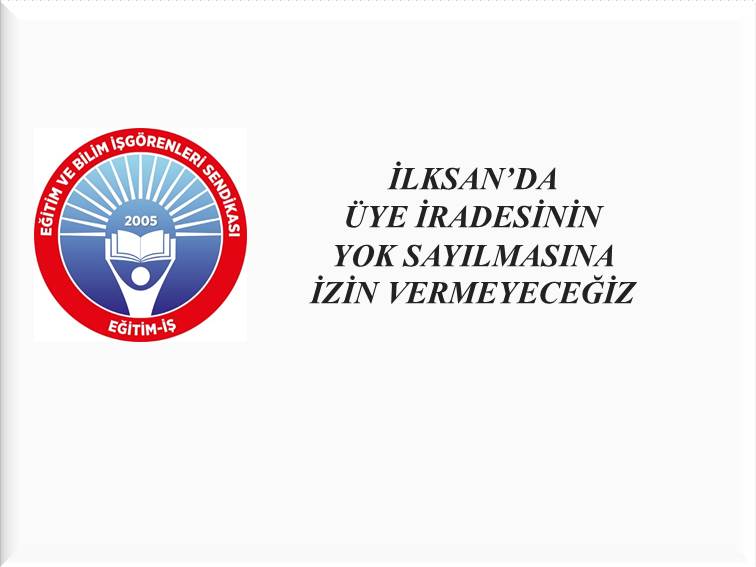 İLKSAN’DA ÜYE İRADESİNİN YOK SAYILMASINA İZİN VERMEYECEĞİZ