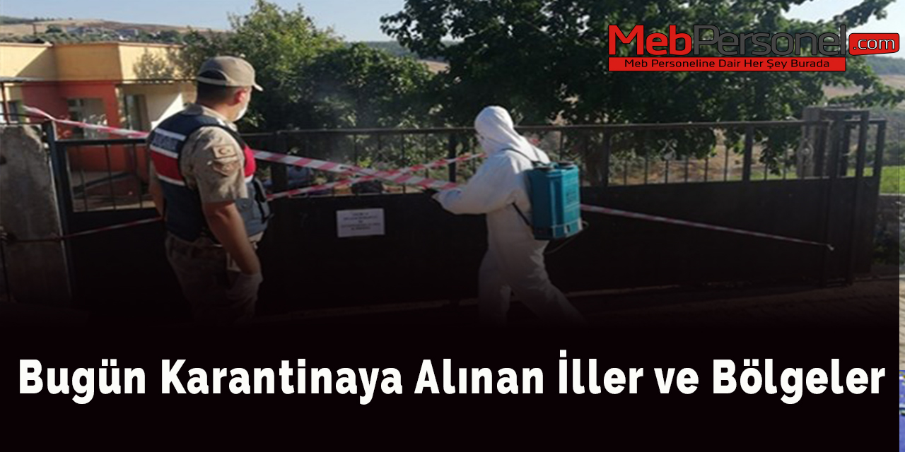 Bugün Karantinaya Alınan İller ve Bölgeler