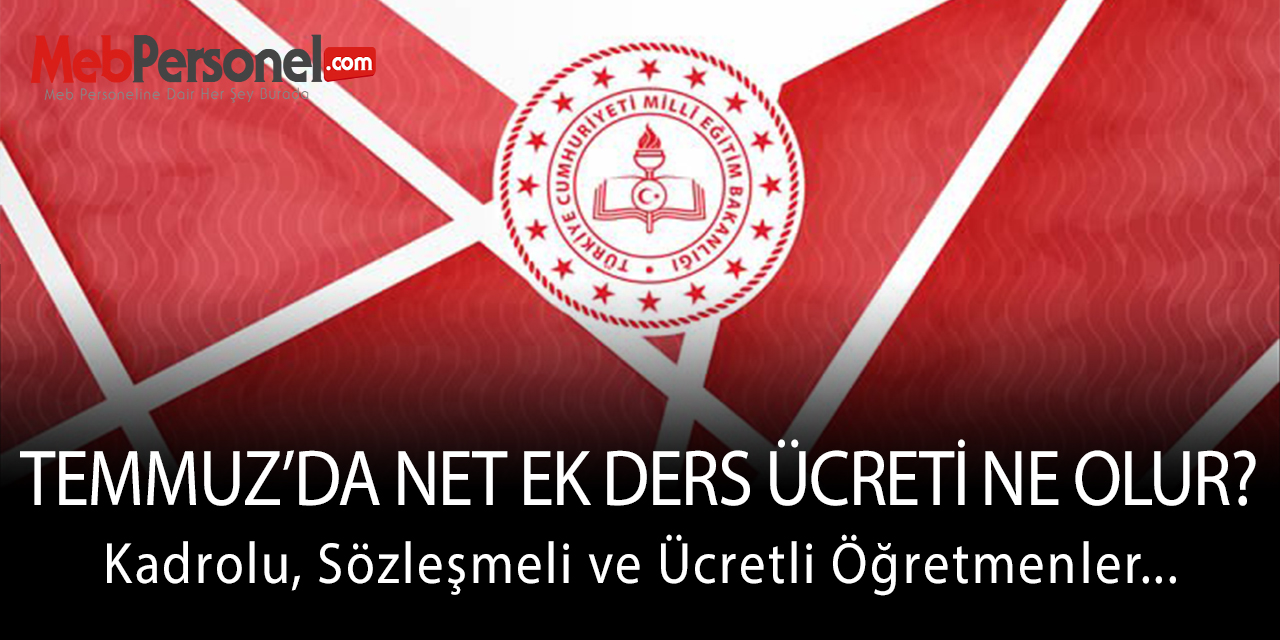 Öğretmenlerin Haziran Ayı Sonrası Net Ek Ders Ücretleri Ne Kadar Olacak?