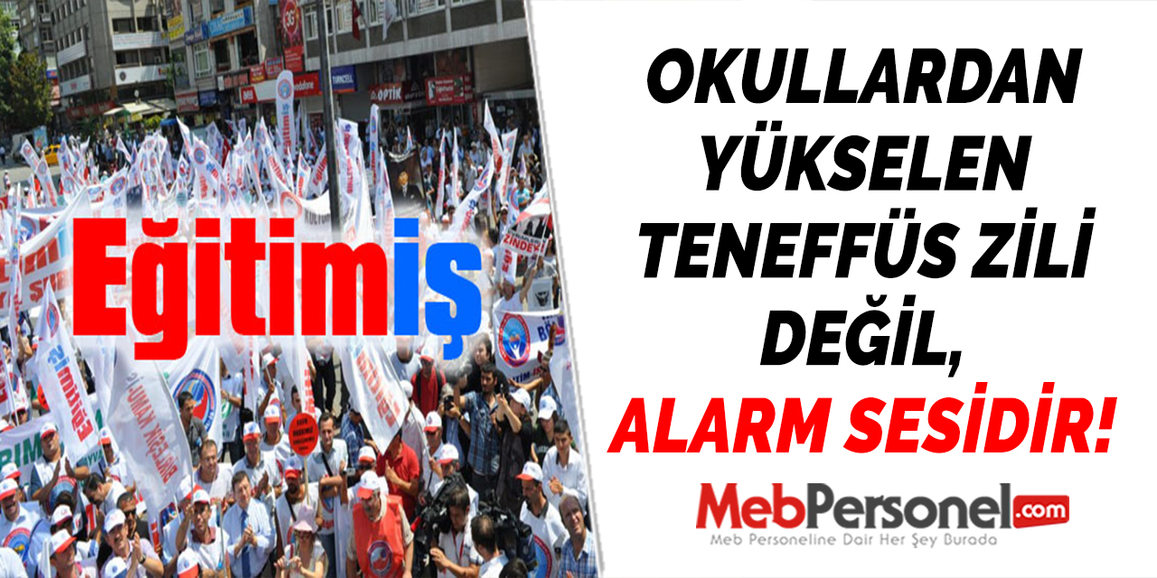 OKULLARDAN YÜKSELEN TENEFFÜS ZİLİ DEĞİL, ALARM SESİDİR!