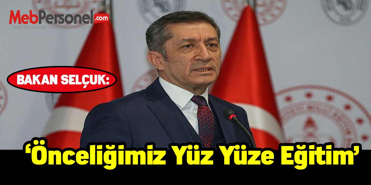 Önceliğimiz  yüz yüze eğitim