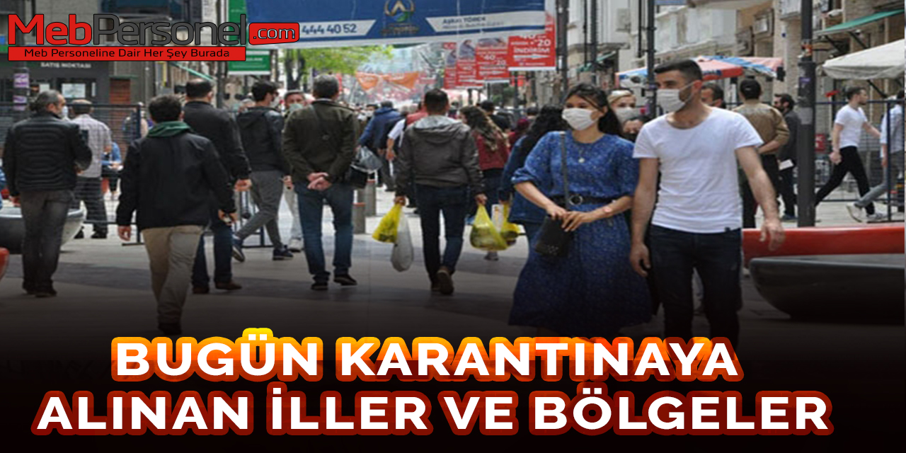 Bugün Karantinaya Alınan İller ve Bölgeler