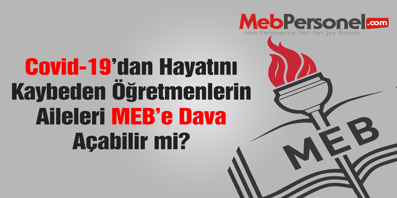 Covid-19'dan Hayatını Kaybeden Öğretmenlerin Aileleri MEB'e Dava Açabilir mi?