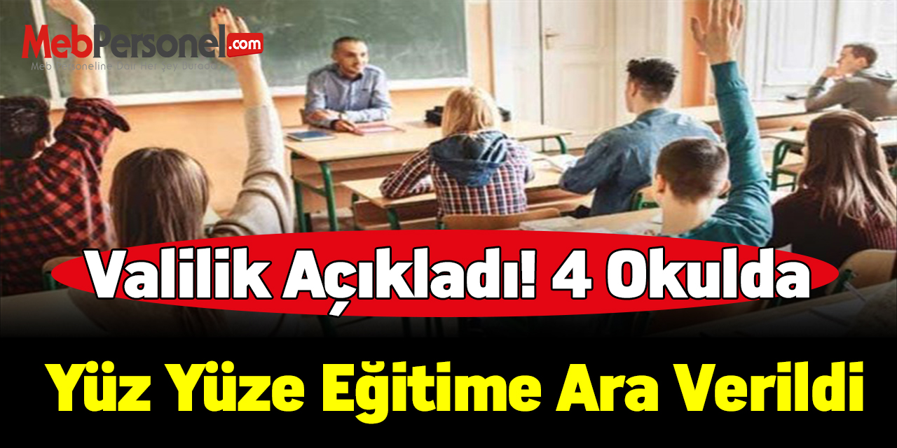 O şehirde 4 okulda yüz yüze eğitime ara verildi