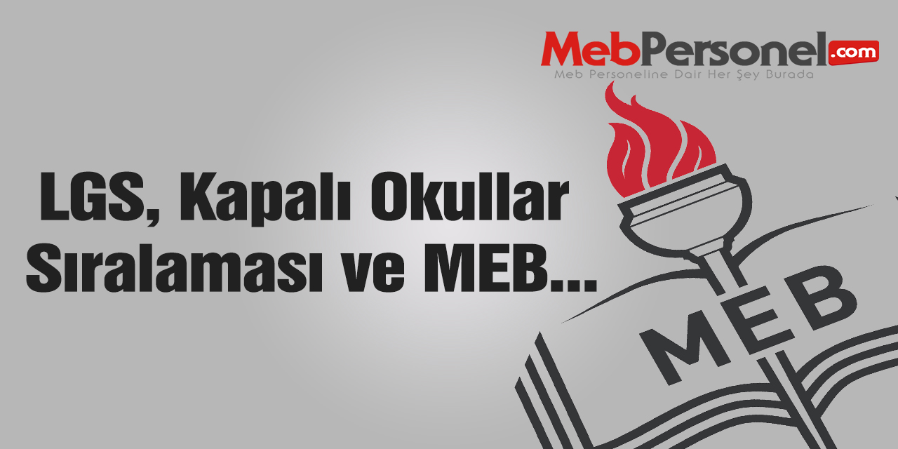 LGS, Kapalı Okullar Sıralaması ve MEB...