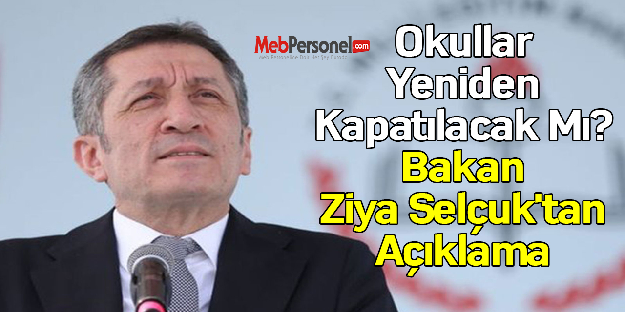 Okullar Yeniden Kapatılacak Mı? Bakan Ziya Selçuk'tan Açıklama