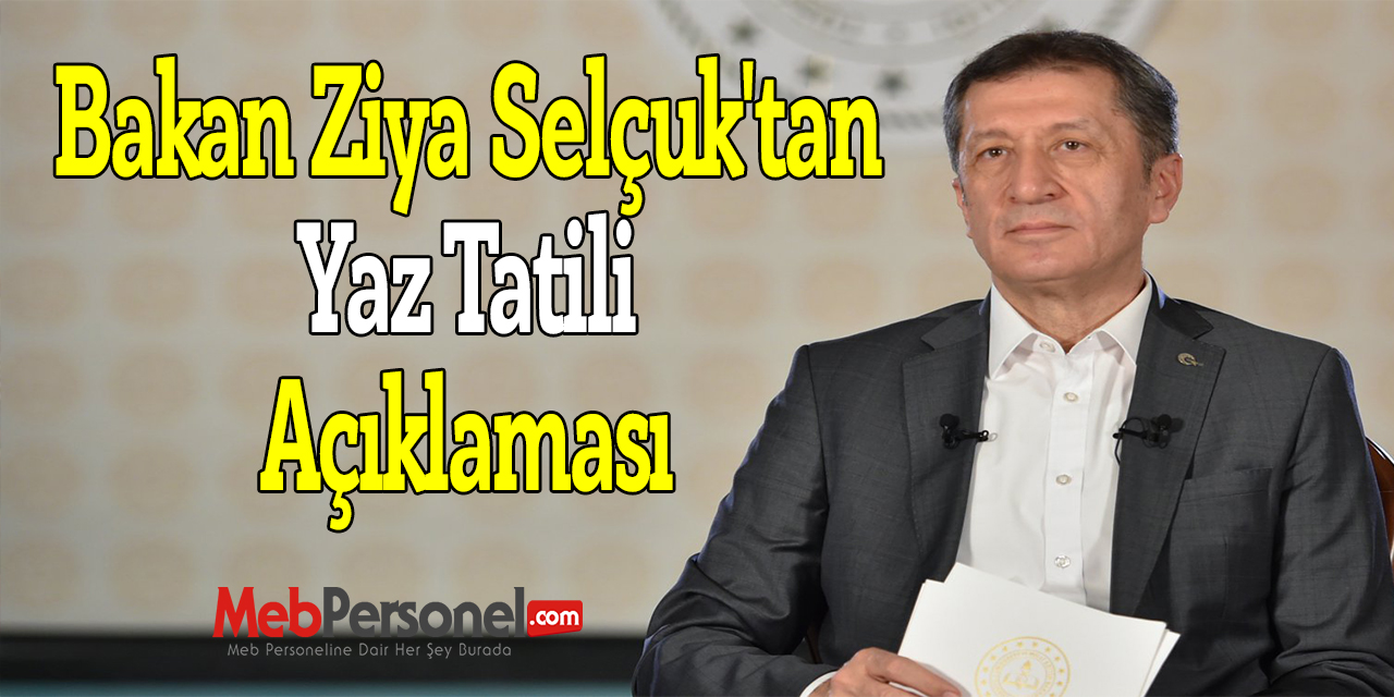 Bakan Ziya Selçuk'tan ''Yaz Tatili'' Açıklaması