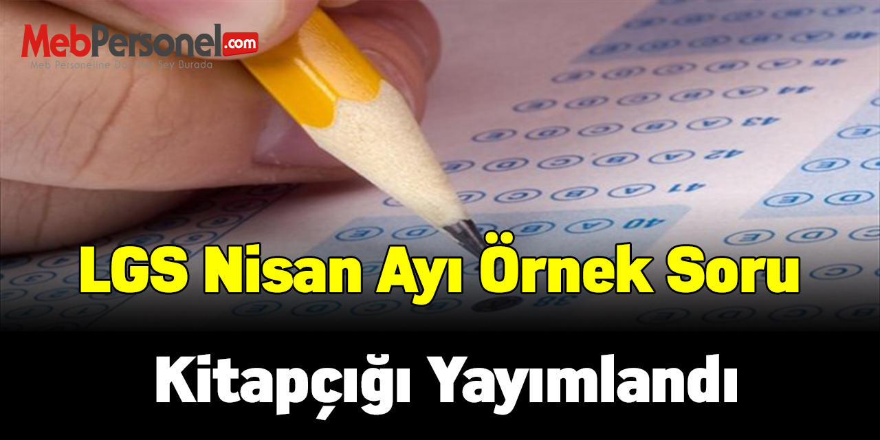 LGS nisan ayı örnek soru kitapçığı yayımlandı
