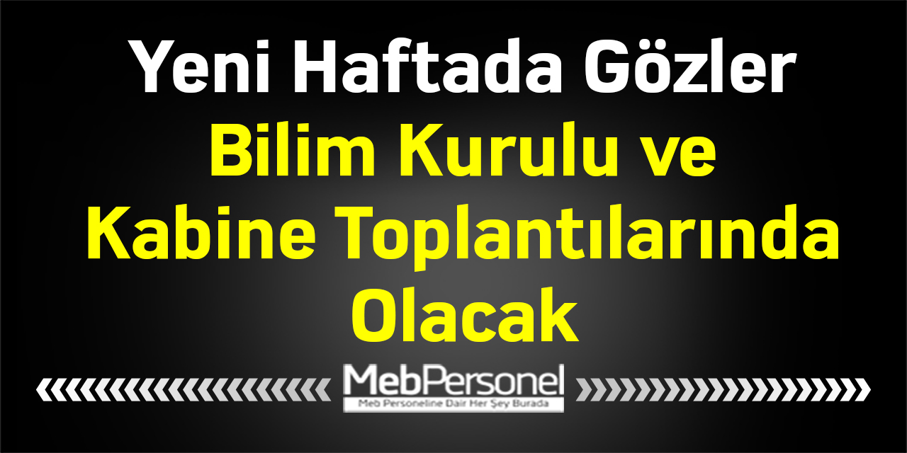 Yeni Haftada Gözler Bilim Kurulu ve Kabine Toplantılarında Olacak