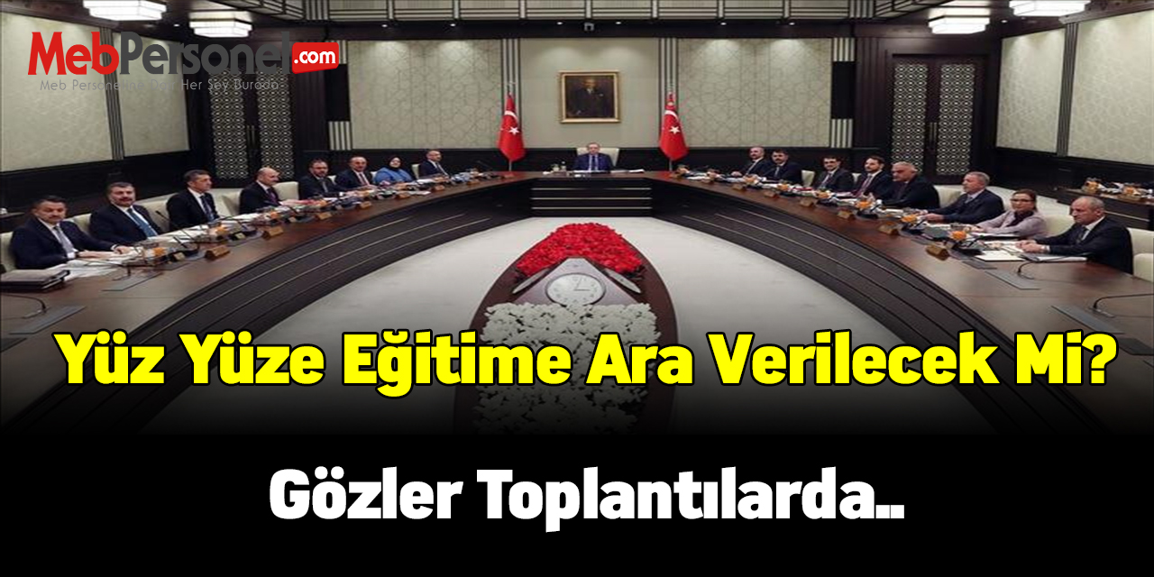 Yüz yüze eğitime ara verilecek mi?
