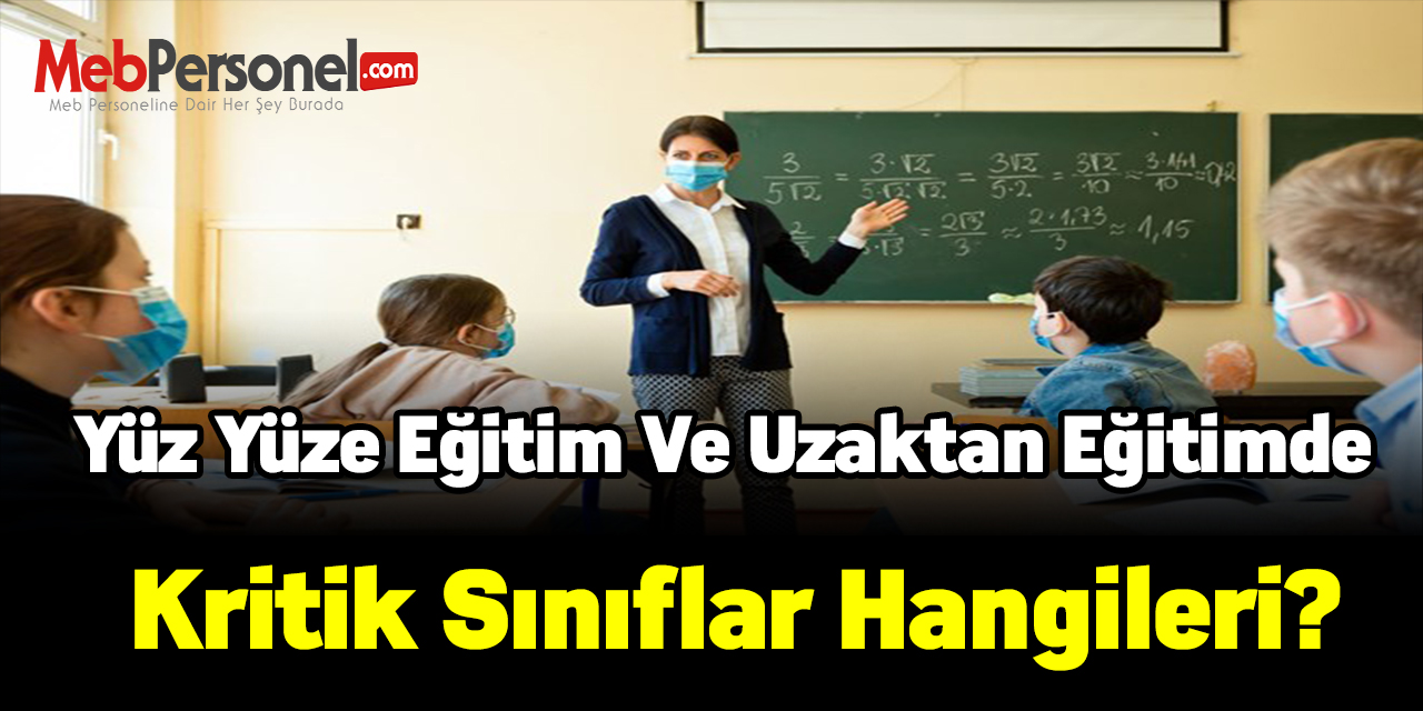 Yüz yüze eğitim ve uzaktan eğitimde kritik sınıflar hangileri?
