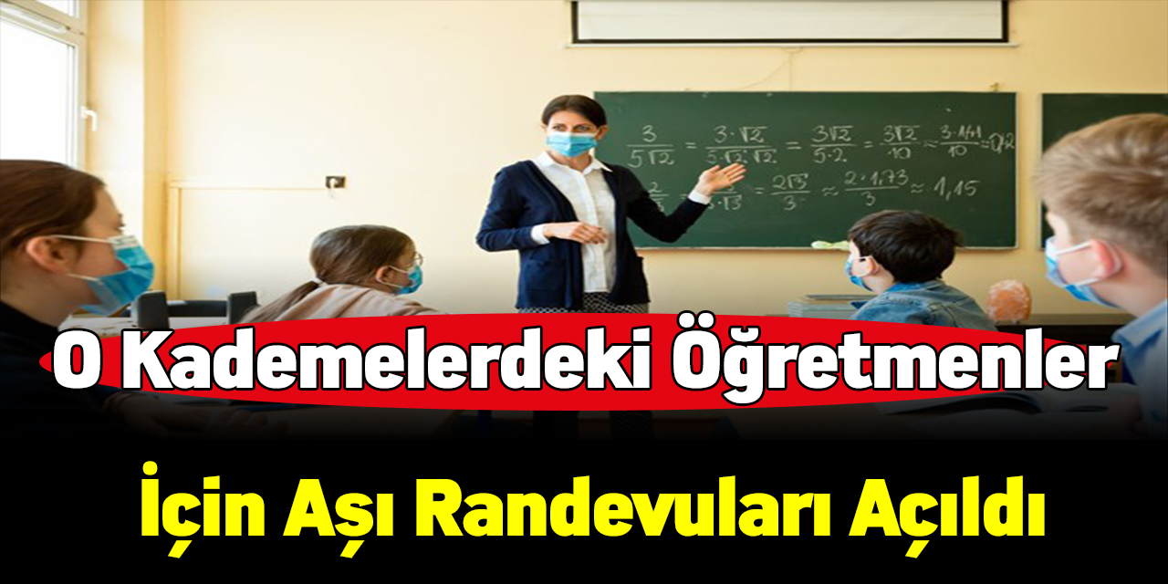 O kademelerdeki öğretmenler için aşı randevuları açıldı