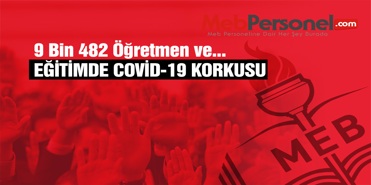 9 Bin 482 Öğrenci ve Öğretmen Pozitif veya Temaslı