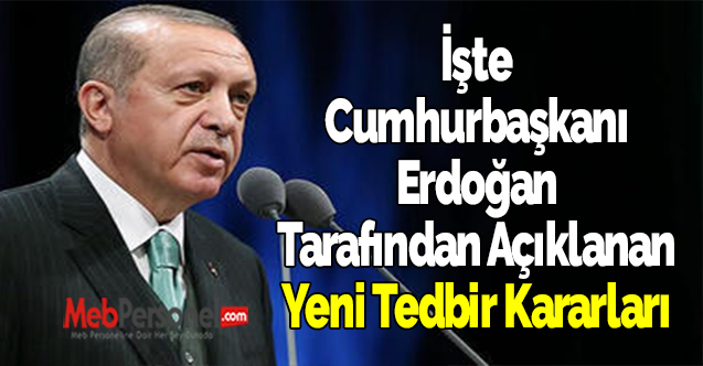 İşte Cumhurbaşkanı Erdoğan Tarafından Açıklanan Yeni Tedbir Kararları