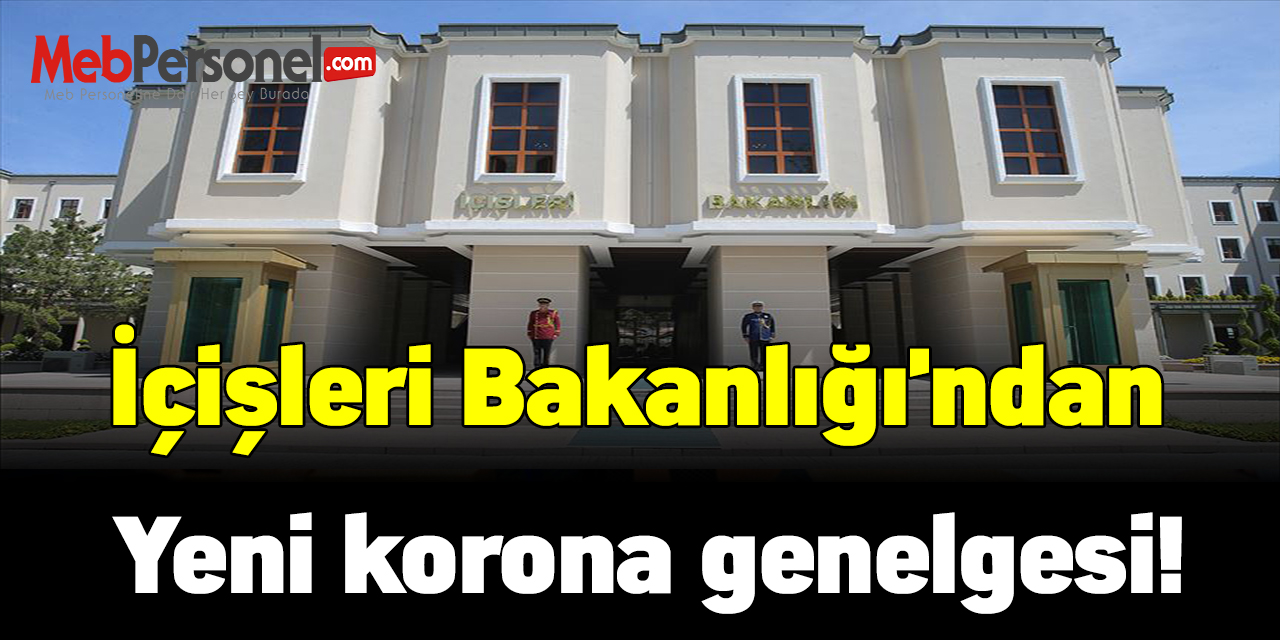 İçişleri Bakanlığı'ndan Yeni korona genelgesi!