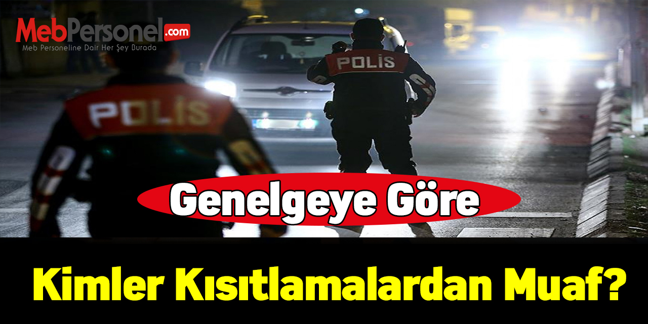 Kimler kısıtlamalardan muaf?