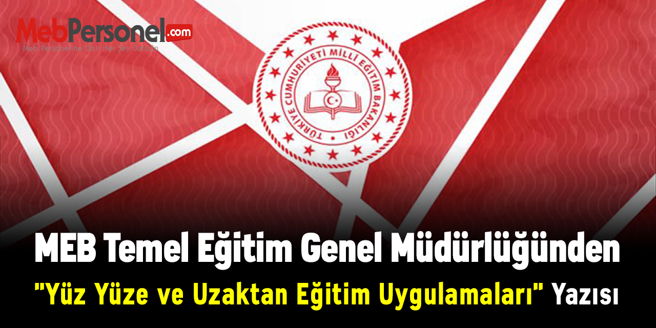 MEB'den ''Yüz Yüze ve Uzaktan Eğitim Uygulamaları'' Yazısı