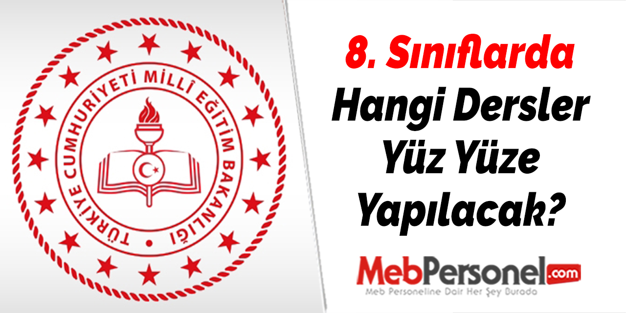 8. Sınıflarda Hangi Dersler Yüz Yüze Yapılacak?