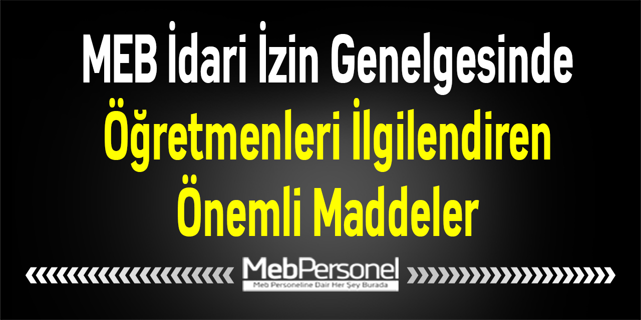 MEB İdari İzin Genelgesinde Öğretmenleri İlgilendiren Önemli Maddeler