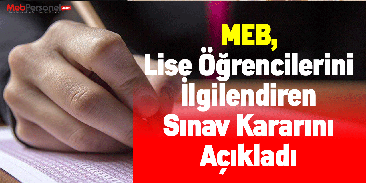 MEB, Lise Öğrencilerini İlgilendiren Sınav Kararını Açıkladı