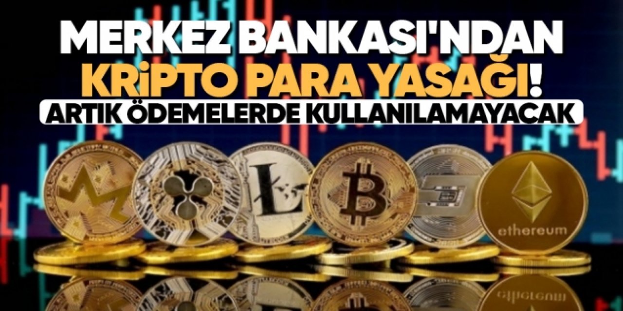 MERKEZ BANKASI’NDAN KRİPTO PARA YASAĞI!