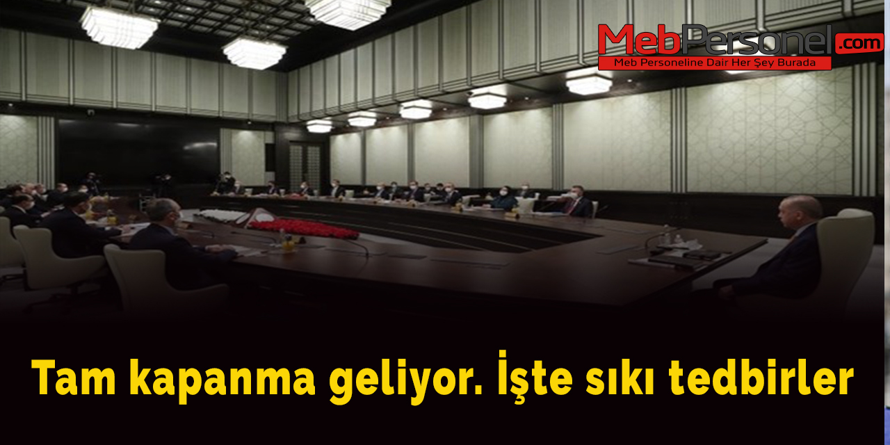 Tam kapanma geliyor. İşte sıkı tedbirler