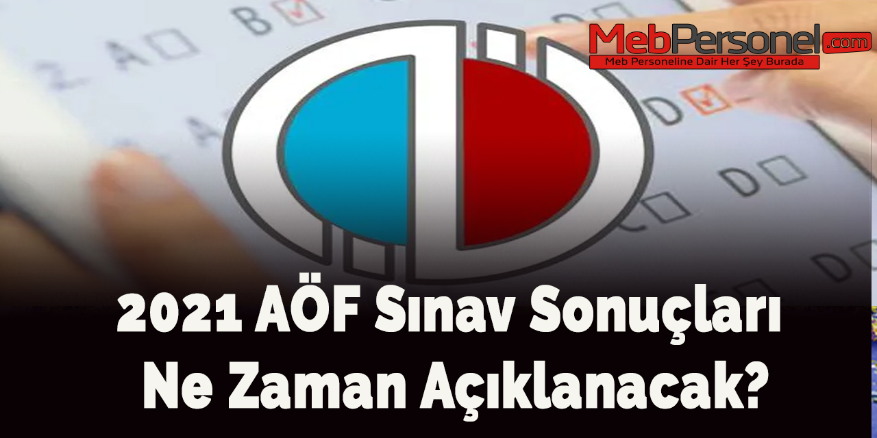 2021 AÖF Sınav Sonuçları Ne Zaman Açıklanacak?