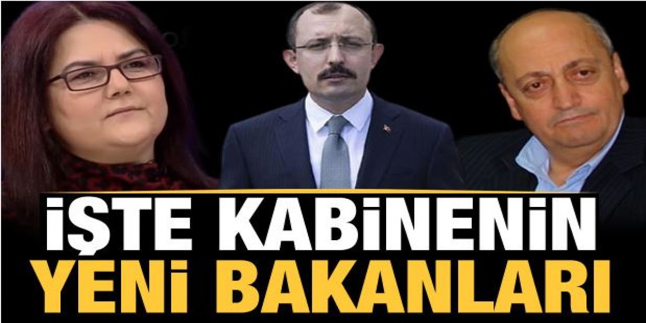 İşte Kabineye yeni atanan bakanlar