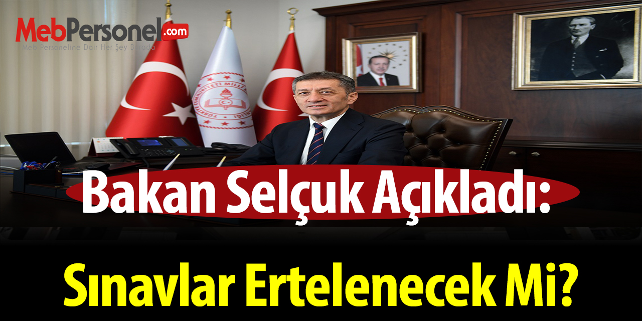 Bakan Selçuk açıkladı: Sınavlar ertelenecek mi?