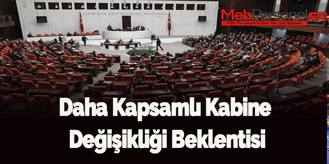 Daha kapsamlı kabine değişikliği beklentisi