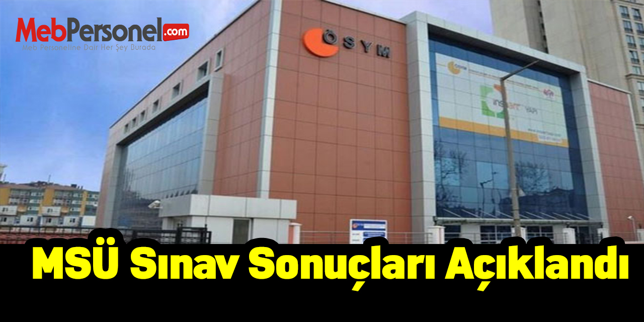 MSÜ sınav sonuçları açıklandı
