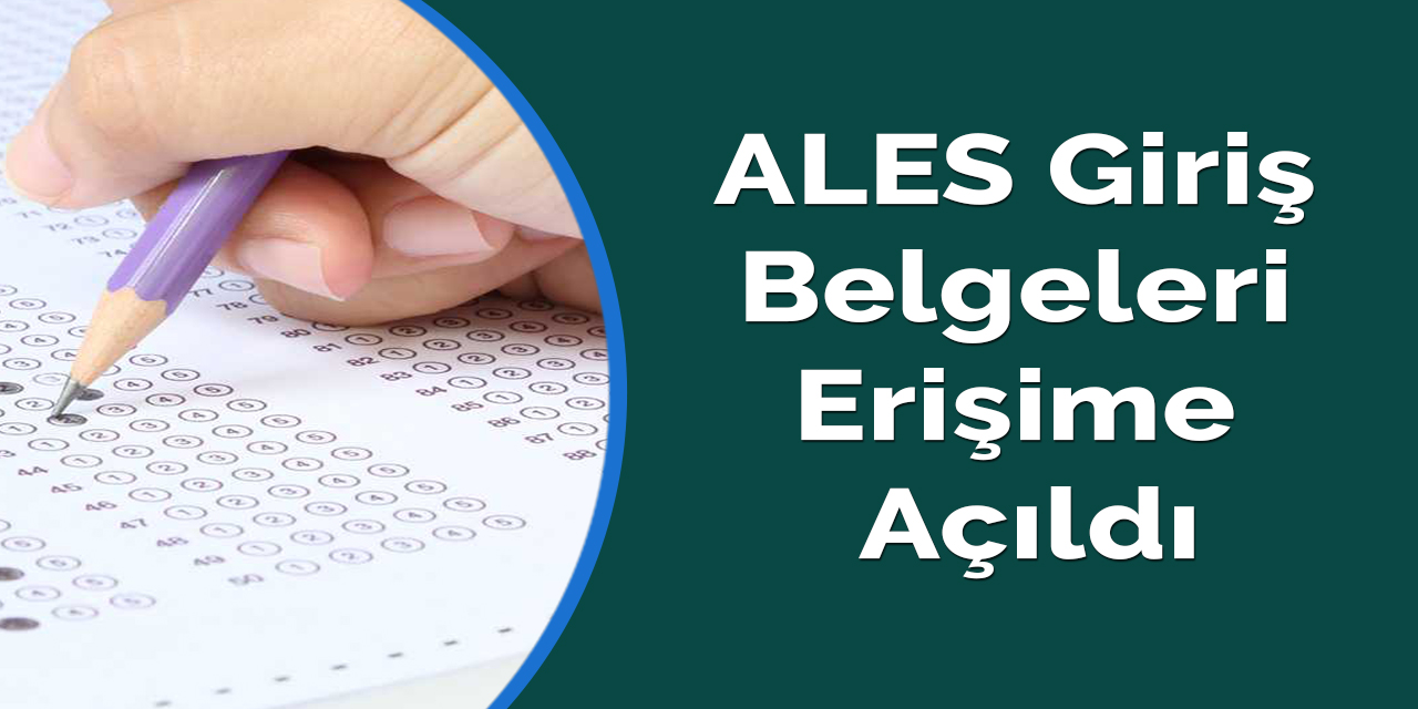 ALES Giriş Belgeleri Erişime Açıldı