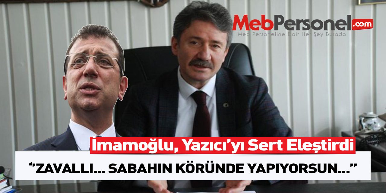 İmamoğlu'ndan İstanbul MEM Müdürü Yazıcı'ya Sert Eleştiri