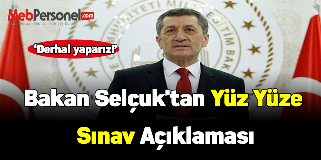 Bakan Selçuk'tan yüz yüze sınav açıklaması