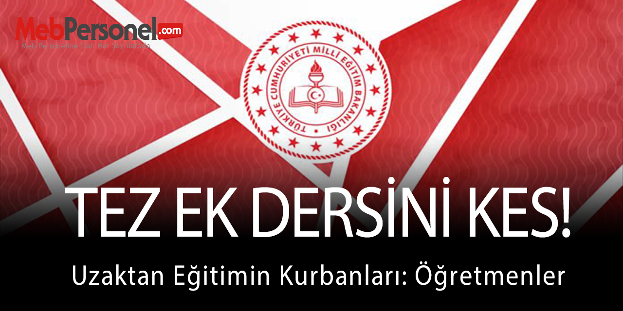 Tez Ek Dersini Kes! Uzaktan Eğitimin Kurbanları: Öğretmenler