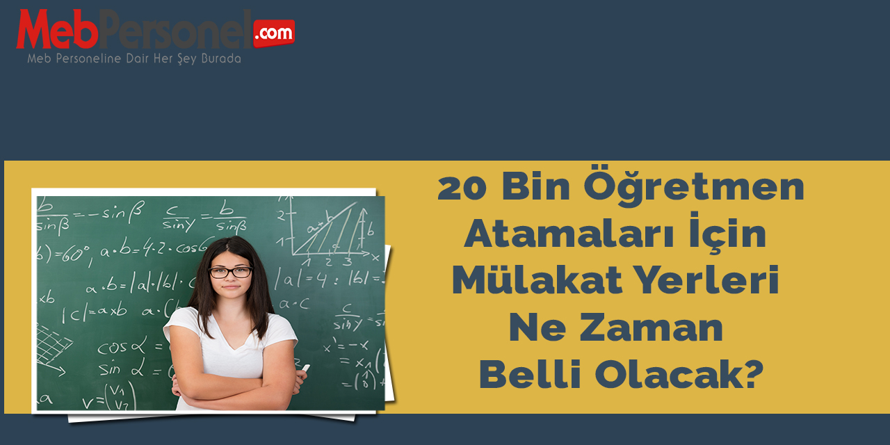 Sözleşmeli Öğretmen Atamaları İçin Mülakat Yerleri Ne Zaman Belli Olacak?