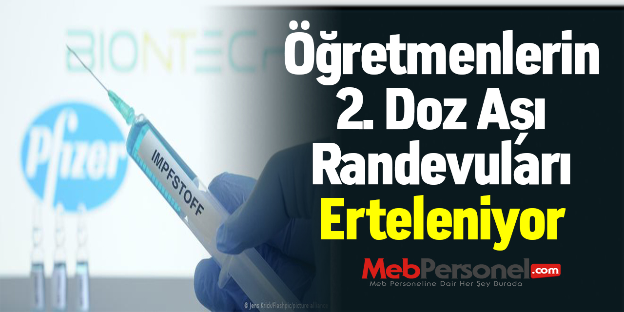 Öğretmenlerin 2. Doz Aşı Randevuları Erteleniyor