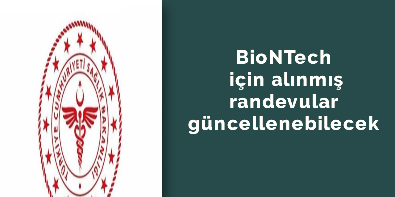 BioNTech için alınmış randevular güncellenebilecek