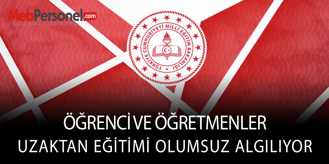 Öğrenci ve Öğretmenler Uzaktan Eğitimi Olumsuz Algılıyor