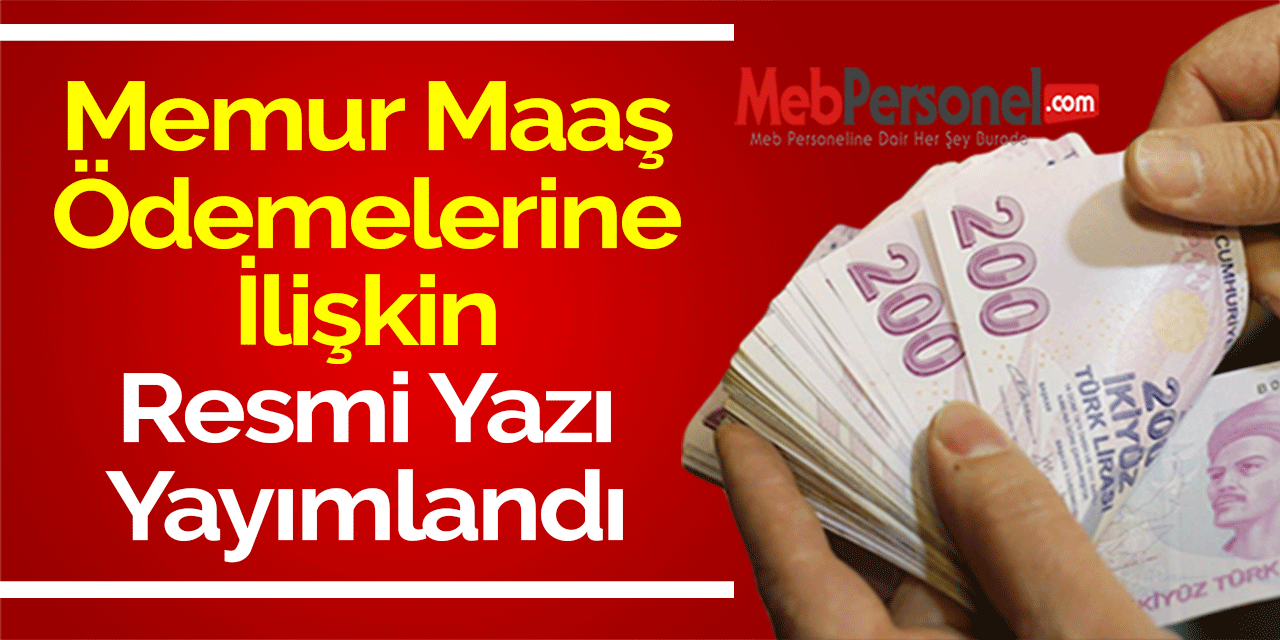 Memur Maaş Ödemelerine İlişkin Resmi Yazı Yayımlandı