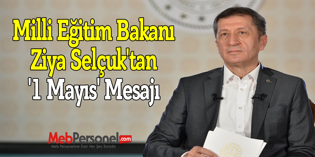 Milli Eğitim Bakanı Ziya Selçuk'tan '1 Mayıs' Mesajı