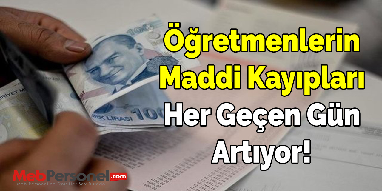 Öğretmenlerin Maddi Kayıpları Her Geçen Gün Artıyor!