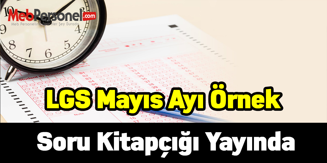 LGS Mayıs ayı örnek soru kitapçığı yayında