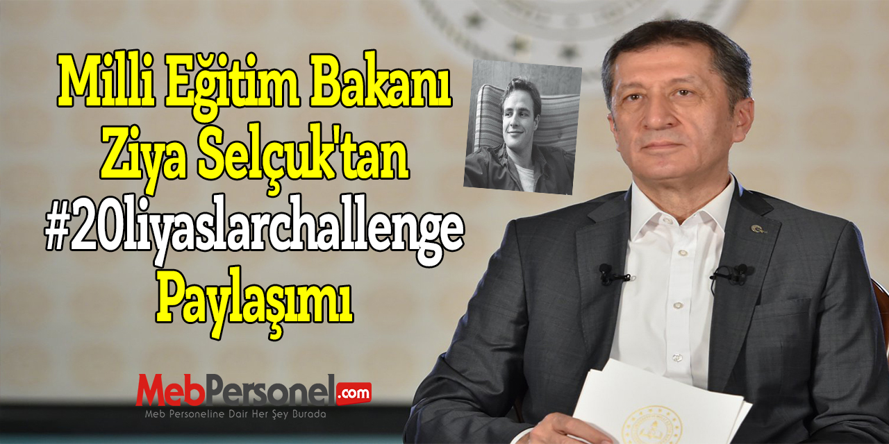 Milli Eğitim Bakanı Ziya Selçuk'tan #20liyaslarchallenge Paylaşımı