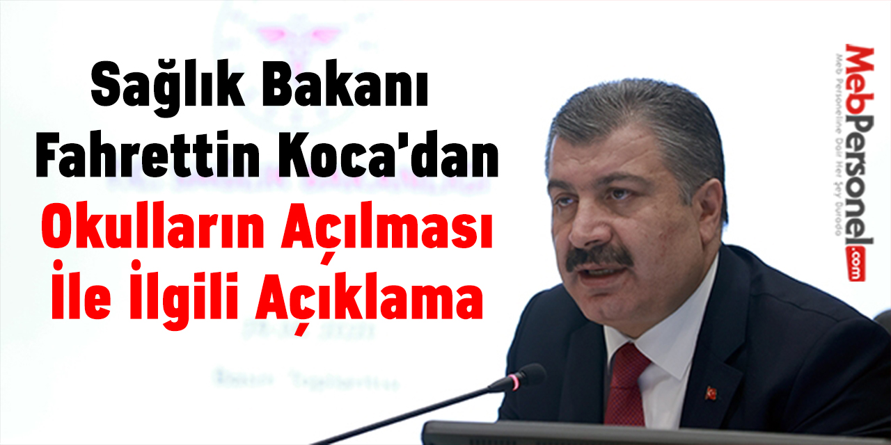 Sağlık Bakanı Fahrettin Koca'dan Okulların Açılması İle İlgili Açıklama
