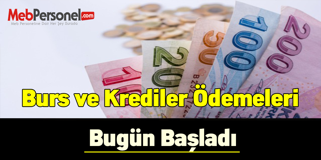 Burs ve krediler ödemeleri bugün başladı